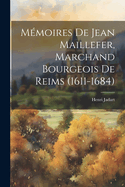 Memoires de Jean Maillefer, Marchand Bourgeois de Reims (1611-1684)