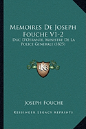 Memoires De Joseph Fouche V1-2: Duc D'Otrante, Ministre De La Police Generale (1825) - Fouche, Joseph