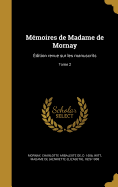 Memoires de Madame de Mornay: Edition Revue Sur Les Manuscrits; Tome 2