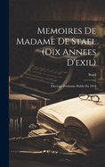 Memoires de Madame de Stael (Dix Annees D'Exil): Ouvrage Posthume Publie En 1818