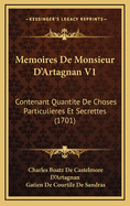 Memoires de Monsieur D'Artagnan V1: Contenant Quantite de Choses Particulieres Et Secrettes (1701)