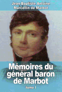 Memoires Du General Baron de Marbot: Tome I