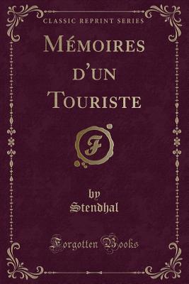 Memoires d'Un Touriste (Classic Reprint) - Stendhal, Stendhal