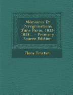 Memoires Et Peregrinations D'Une Paria, 1833-1834... - Primary Source Edition