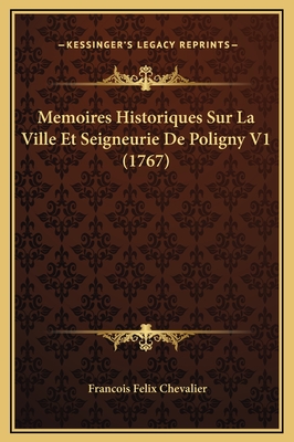 Memoires Historiques Sur La Ville Et Seigneurie de Poligny V1 (1767) - Chevalier, Francois Felix