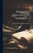 Memoires Historiques, Volume 1...