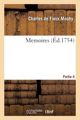 Memoires. Partie 4 - Mouhy, Charles De Fieux