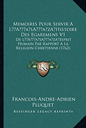 Memoires Pour Servir a la Acentsacentsa A-Acentsa Acentshistoire Des Egaremens V1: de La Acentsacentsa A-Acentsa Acentsesprit Humain Par Rapport a la