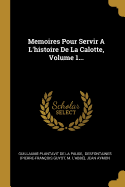 Memoires Pour Servir A L'histoire De La Calotte, Volume 1...