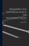 Memoires Sur Diffrens Sujets De Mathematiques