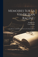 Memoires Sur La Vie De Jean Racine..: 1]. [Racine, Louis] Mmoires Sur La Vie De Jean Racine