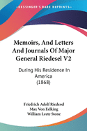 Memoirs, And Letters And Journals Of Major General Riedesel V2: During His Residence In America (1868)