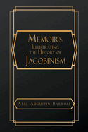 Memoirs Illustrating the History of Jacobinism