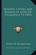 Memoirs, Letters, and Remains of Alexis de Tocqueville V2 (1861)