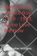 Memoirs of a Black Boy: 1979 - 1989, Come Love Me Now
