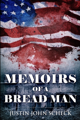 Memoirs Of A Bread Man: Large Print Edition - Scheck, Justin John