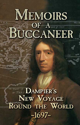 Memoirs of a Buccaneer: Dampier's New Voyage Round the World, 1697 - Dampier, William