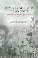 Memoirs of a Dalit Communist: The Many Worlds of R.B. More
