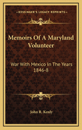 Memoirs of a Maryland Volunteer: War with Mexico in the Years 1846-8