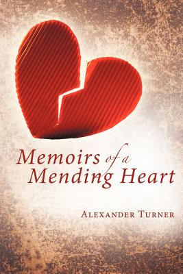 Memoirs of a Mending Heart - Turner, Alexander