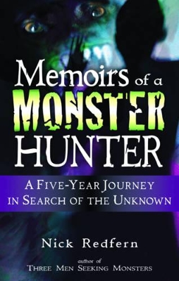 Memoirs of a Monster Hunter: A Five-Year Journey in Search of the Unknown - Redfern, Nick