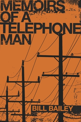 Memoirs of a Telephone Man - Bailey, Bill