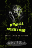 Memoirs of an Addicted Mind: The Silence is Broken