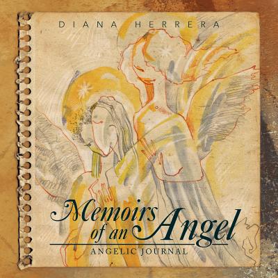 Memoirs of an Angel: Angelic Journal - Herrera, Diana