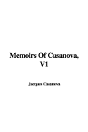 Memoirs of Casanova, V1 - Casanova, Giacomo