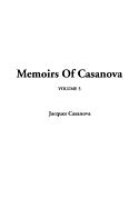 Memoirs of Casanova, V5 - Casanova, Giacomo