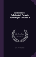 Memoirs of Celebrated Female Sovereigns; Volume 2