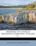 Memoirs of Charles Mathews Comedian, Volume 3