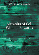 Memoirs of Col. William Edwards - Edwards, William