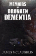 Memoirs of Drunken Dementia
