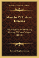 Memoirs Of Eminent Etonians: With Notices Of The Early History Of Eton College (1850)