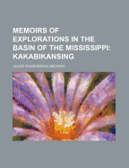 Memoirs of Explorations in the Basin of the Mississippi