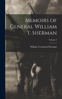 Memoirs of General William T. Sherman; Volume 2 - Sherman, William Tecumseh, Gen.