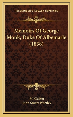 Memoirs of George Monk, Duke of Albemarle (1838) - Guizot, M, and Wortley, John Stuart (Translated by)