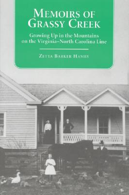 Memoirs of Grassy Creek: Growing Up in the Mountains on the Virginia-North Carolina Line - Hamby, Zetta Barker