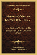 Memoirs Of Gustave Koerner, 1809-1896 V1: Life Sketches Written At The Suggestion Of His Children (1909)