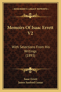 Memoirs Of Isaac Errett V2: With Selections From His Writings (1893)