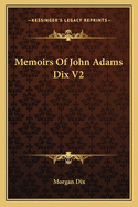 Memoirs Of John Adams Dix V2