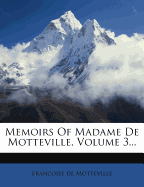 Memoirs of Madame de Motteville, Volume 3...