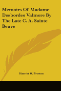 Memoirs of Madame Desbordes Valmore by the Late C. A. Sainte Beuve