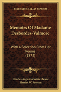 Memoirs of Madame Desbordes-Valmore: With a Selection from Her Poems (1873)