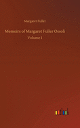 Memoirs of Margaret Fuller Ossoli: Volume 1