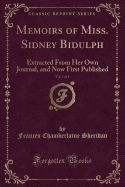 Memoirs of Miss. Sidney Bidulph, Vol. 1 of 3: Extracted from Her Own Journal, and Now First Published (Classic Reprint)