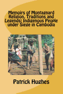 Memoirs of Montagnard religion, traditions and legends: Indigenous people under siege in Cambodia