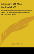 Memoirs Of Mrs. Inchbald V2: Including Her Familiar Correspondence With The Most Distinguished Persons Of Her Time (1833)