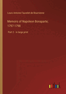 Memoirs of Napoleon Bonaparte; 1797-1798: Part 2 - in large print